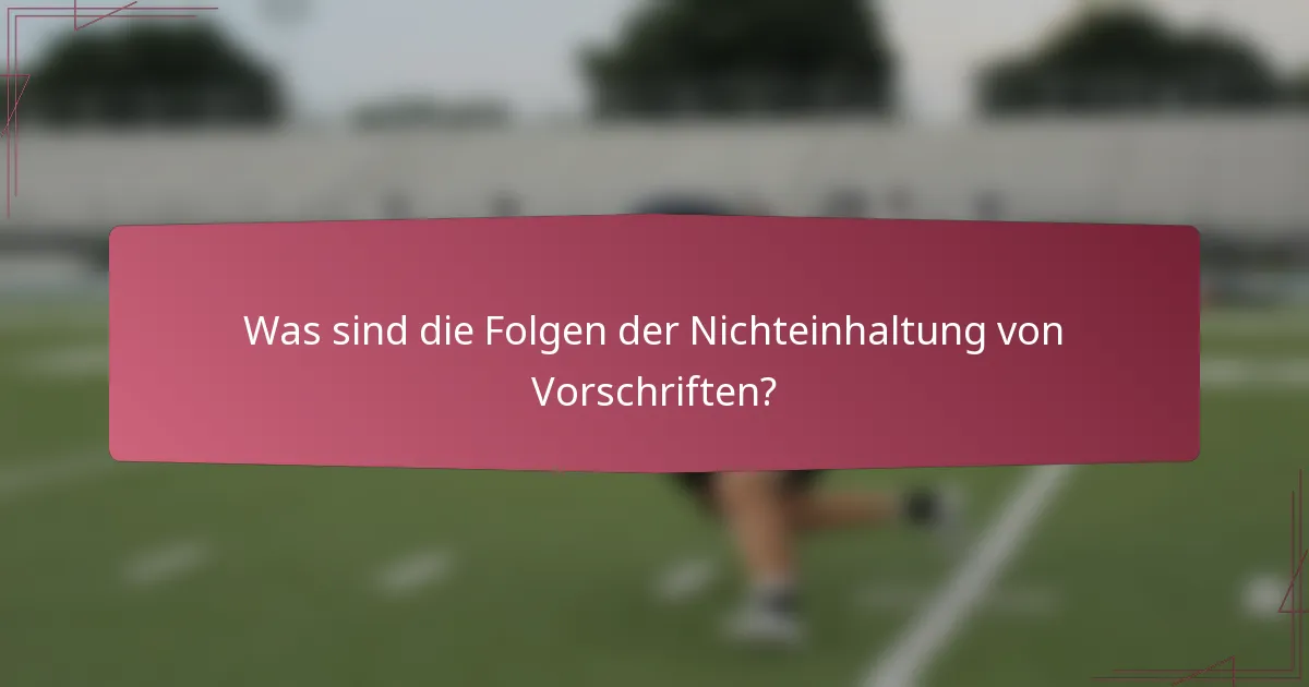 Was sind die Folgen der Nichteinhaltung von Vorschriften?
