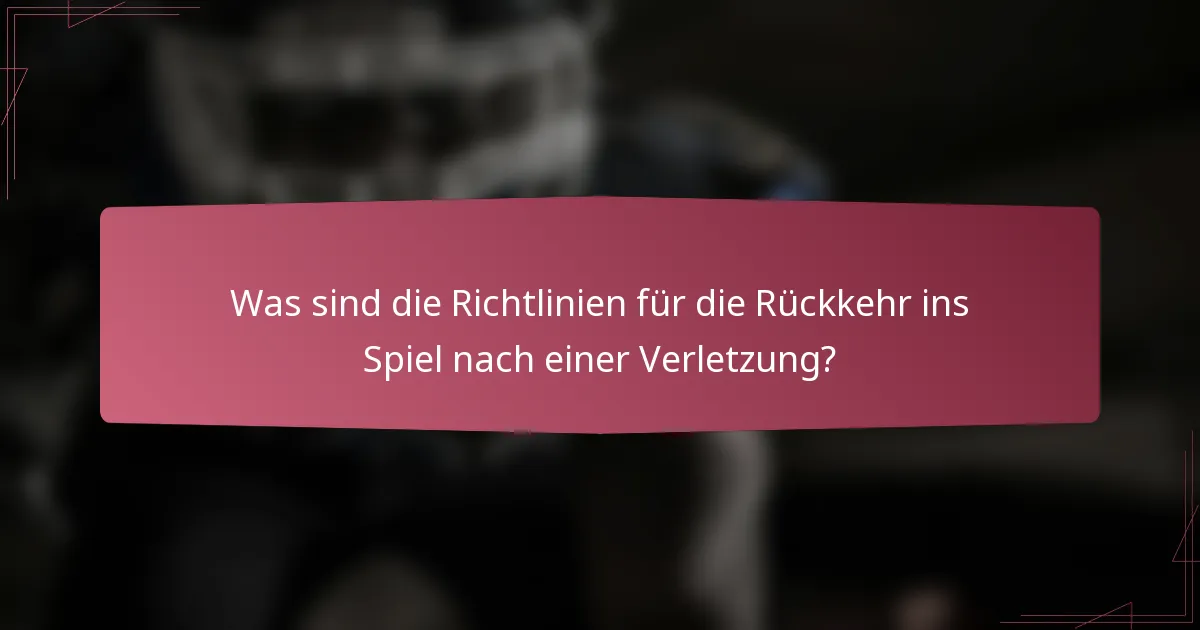 Was sind die Richtlinien für die Rückkehr ins Spiel nach einer Verletzung?