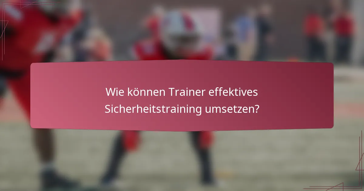 Wie können Trainer effektives Sicherheitstraining umsetzen?