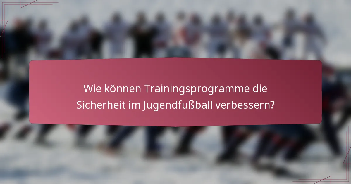 Wie können Trainingsprogramme die Sicherheit im Jugendfußball verbessern?