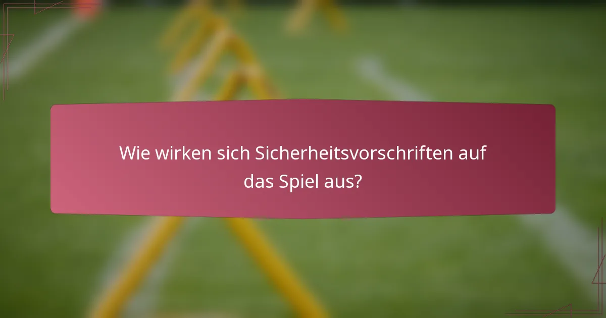 Wie wirken sich Sicherheitsvorschriften auf das Spiel aus?